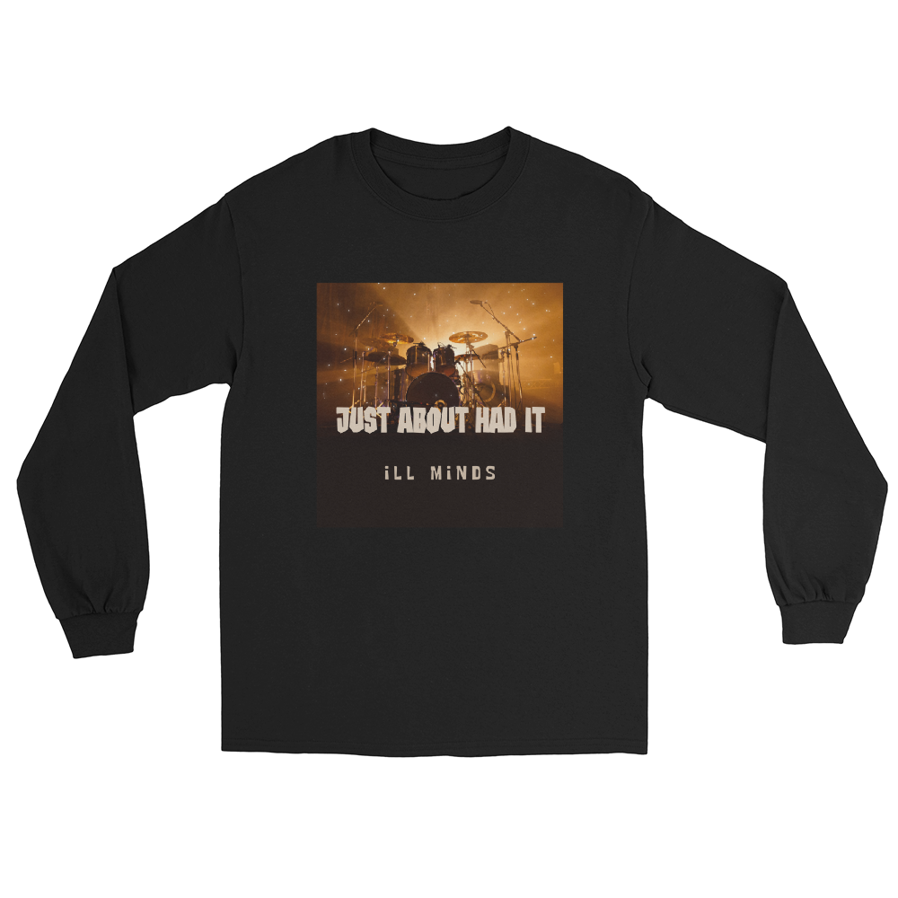 iLL Minds - Just About Had It - Men's Long Sleeve Shirt – Hip-Hop Streetwear & Rap Fashion