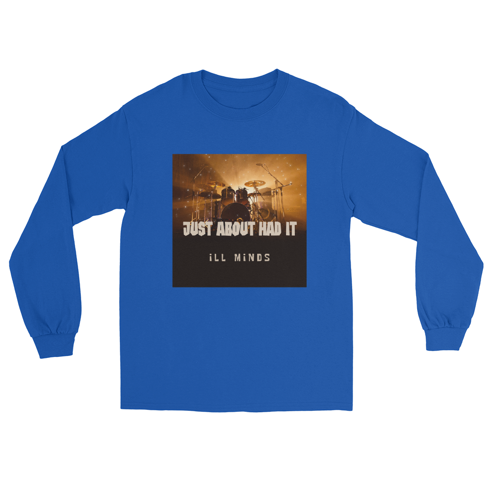 iLL Minds - Just About Had It - Men's Long Sleeve Shirt – Hip-Hop Streetwear & Rap Fashion