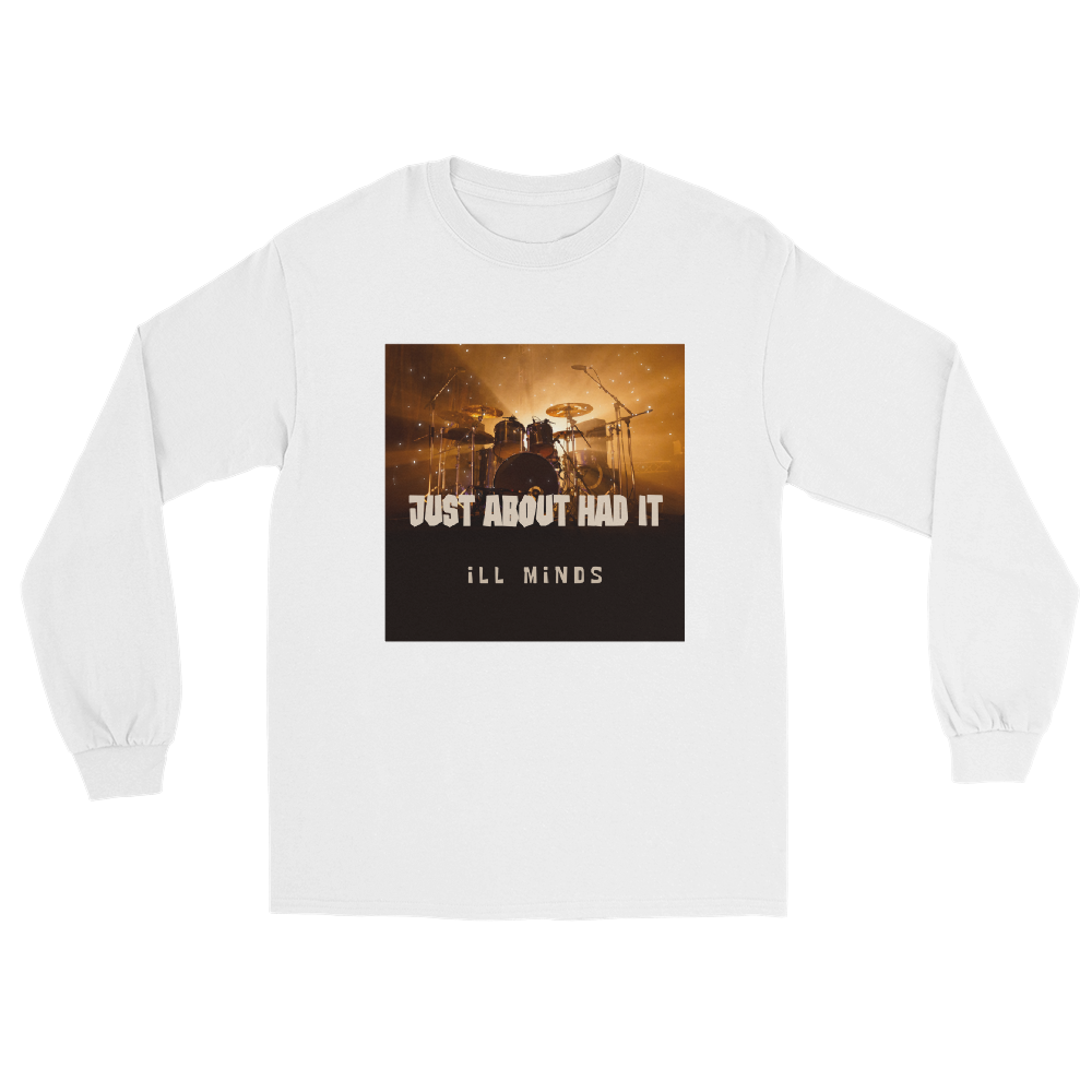 iLL Minds - Just About Had It - Men's Long Sleeve Shirt – Hip-Hop Streetwear & Rap Fashion