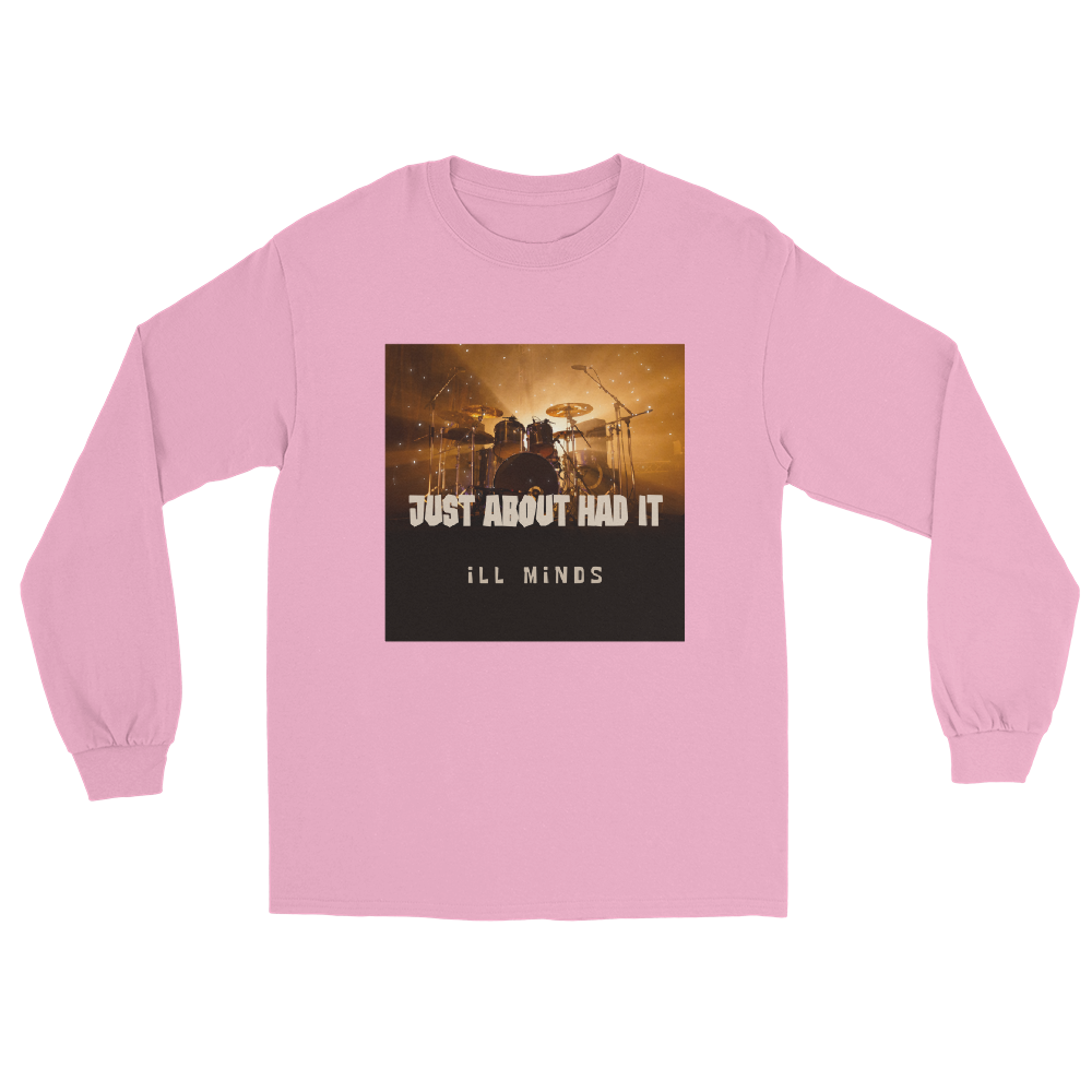 iLL Minds - Just About Had It - Men's Long Sleeve Shirt – Hip-Hop Streetwear & Rap Fashion