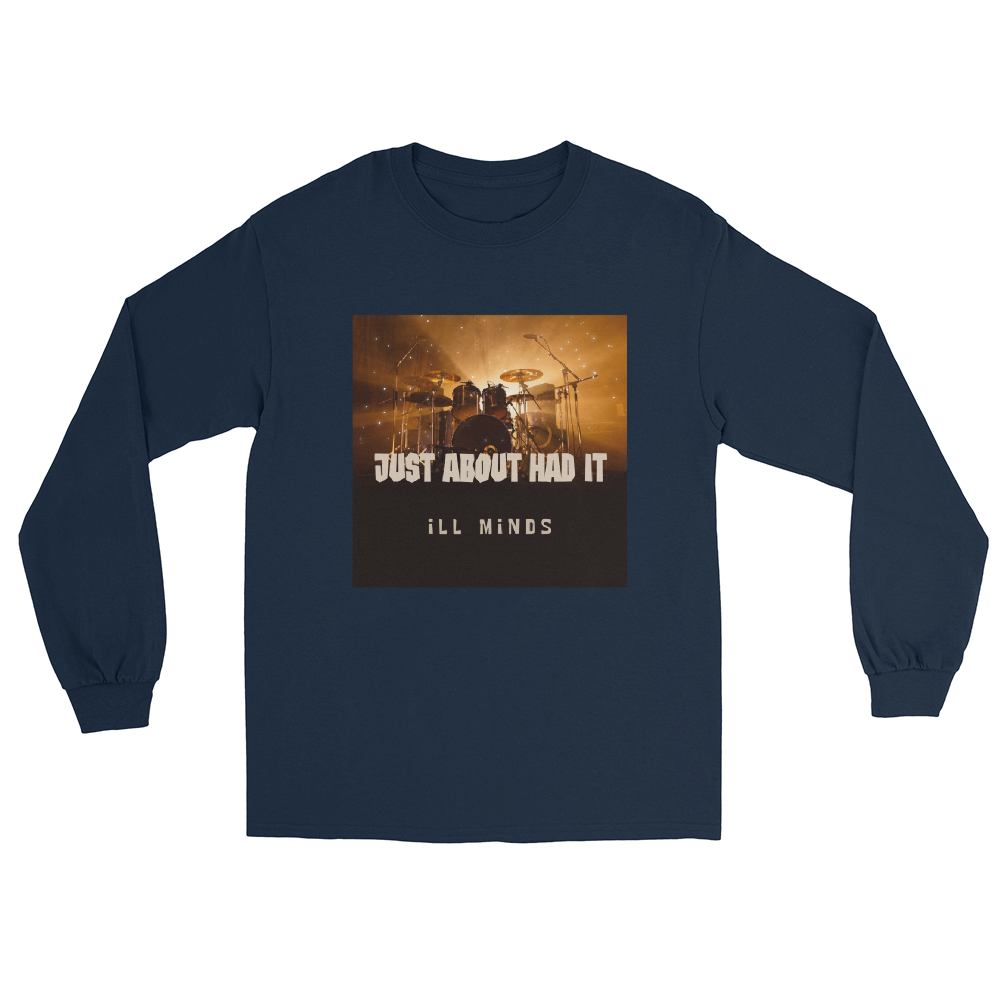 iLL Minds - Just About Had It - Men's Long Sleeve Shirt – Hip-Hop Streetwear & Rap Fashion