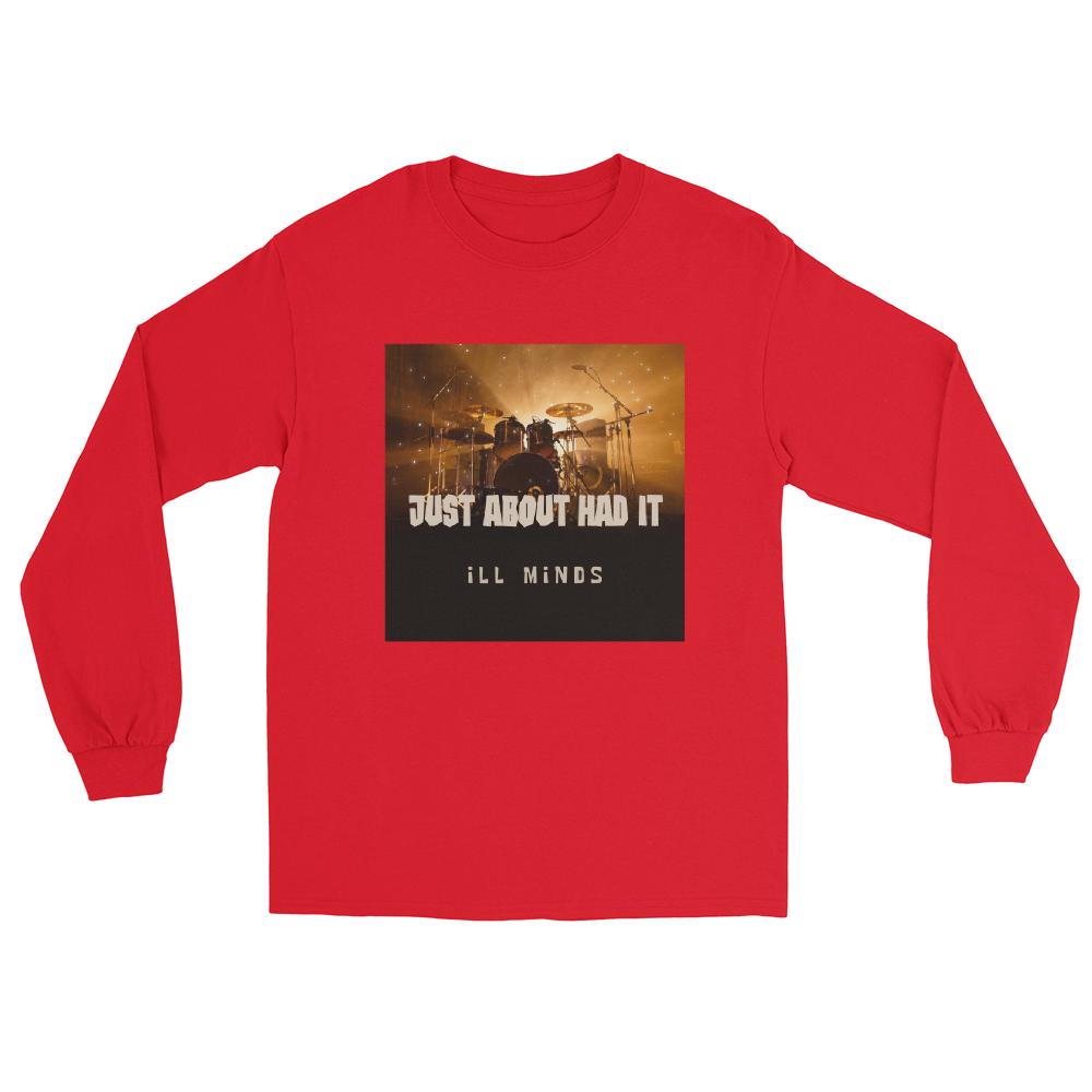 iLL Minds - Just About Had It - Men's Long Sleeve Shirt – Hip-Hop Streetwear & Rap Fashion