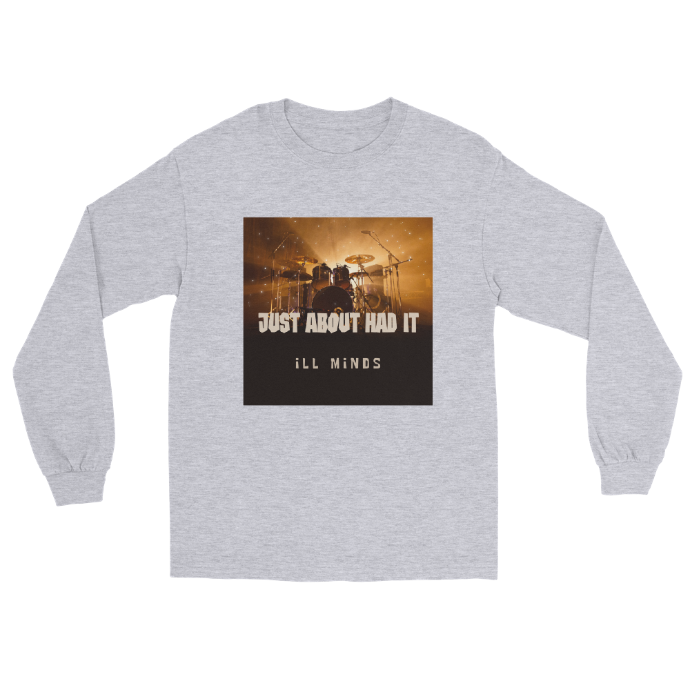 iLL Minds - Just About Had It - Men's Long Sleeve Shirt – Hip-Hop Streetwear & Rap Fashion