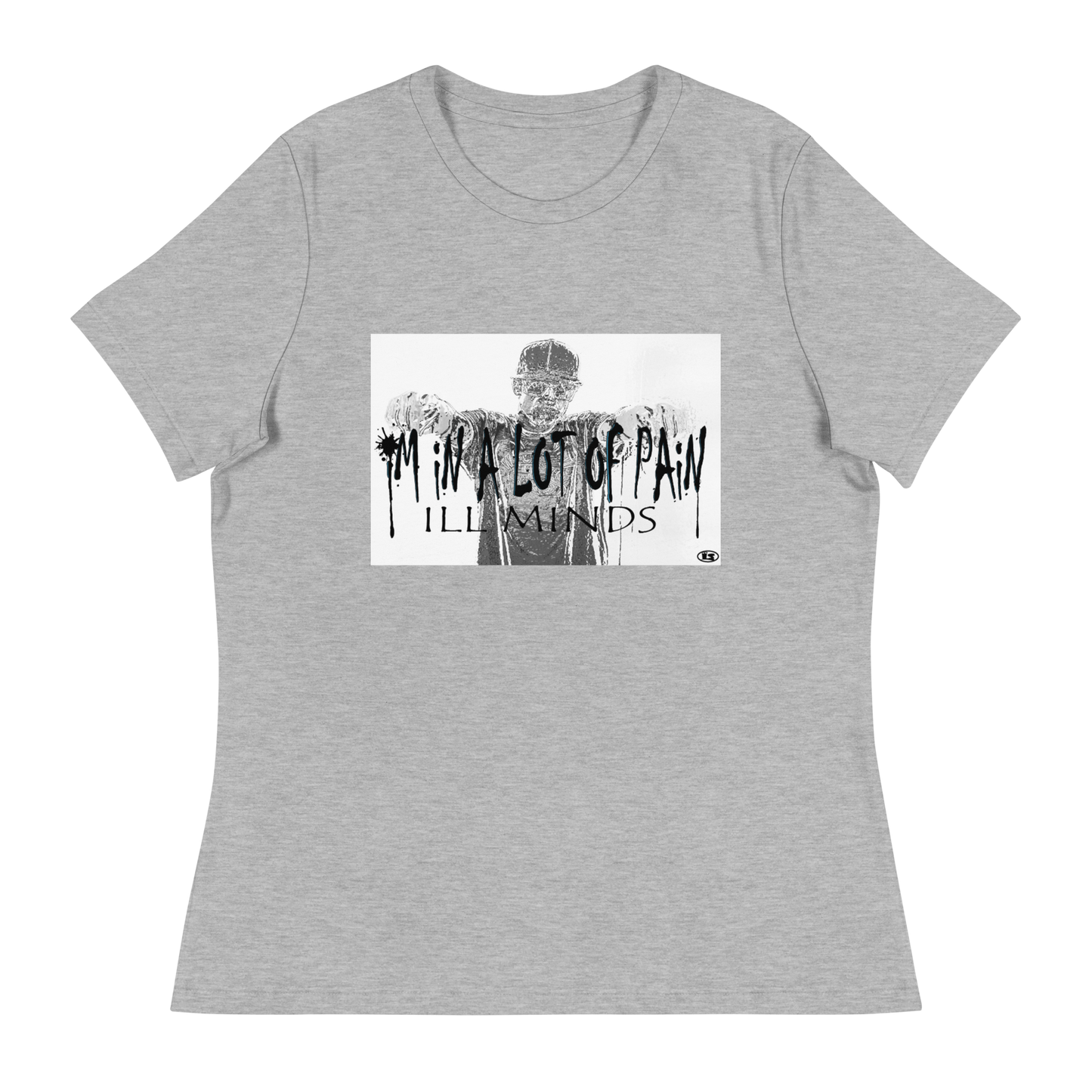 iLL Minds - I'm in A Lot of Pain Women's T-Shirt | Soft & Relaxed Fit | Trendy Streetwear Tee