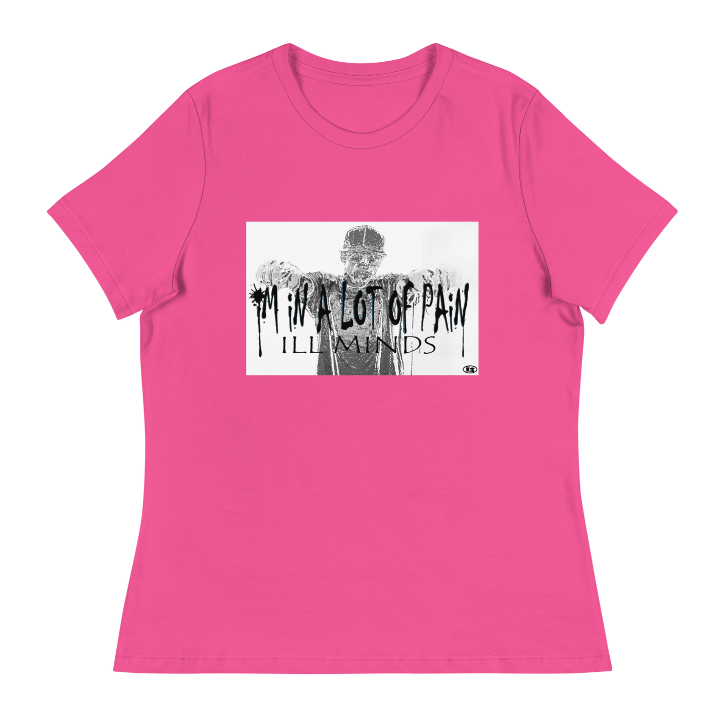 iLL Minds - I'm in A Lot of Pain Women's T-Shirt | Soft & Relaxed Fit | Trendy Streetwear Tee