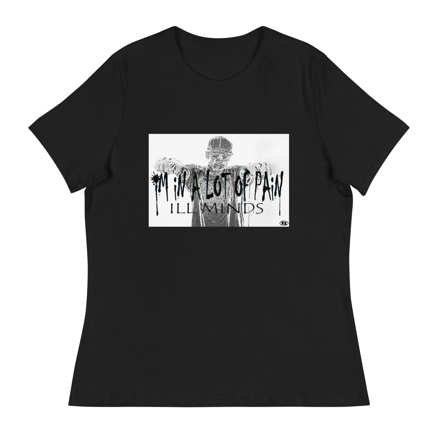 iLL Minds - I'm in A Lot of Pain Women's T-Shirt | Soft & Relaxed Fit | Trendy Streetwear Tee