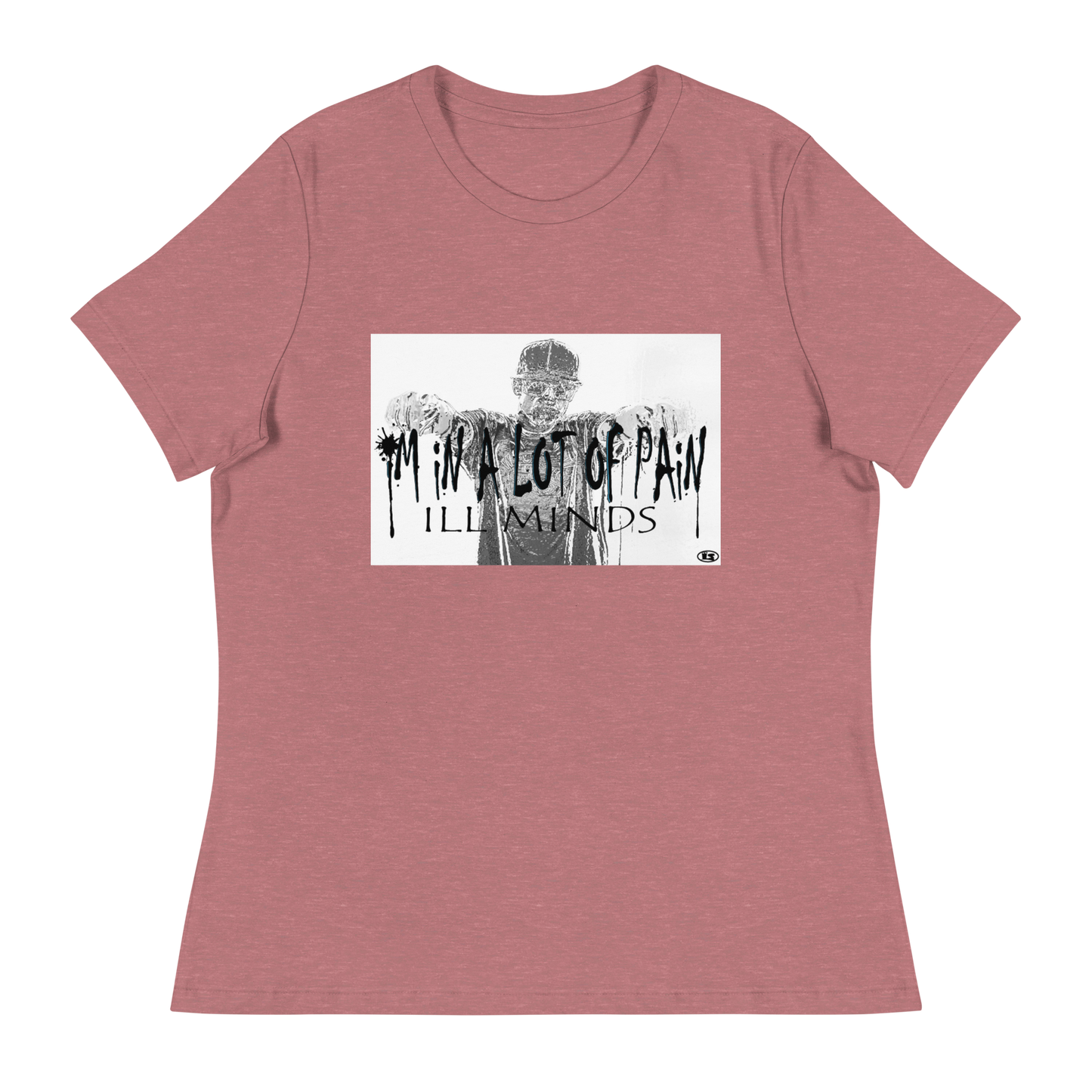 iLL Minds - I'm in A Lot of Pain Women's T-Shirt | Soft & Relaxed Fit | Trendy Streetwear Tee