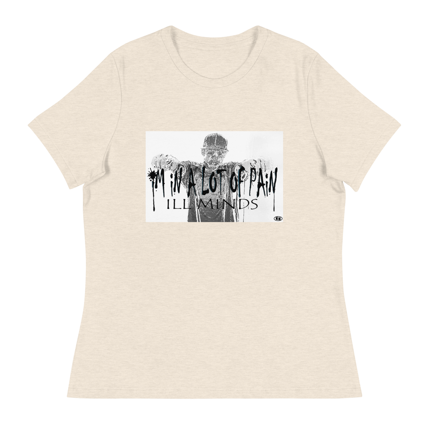 iLL Minds - I'm in A Lot of Pain Women's T-Shirt | Soft & Relaxed Fit | Trendy Streetwear Tee