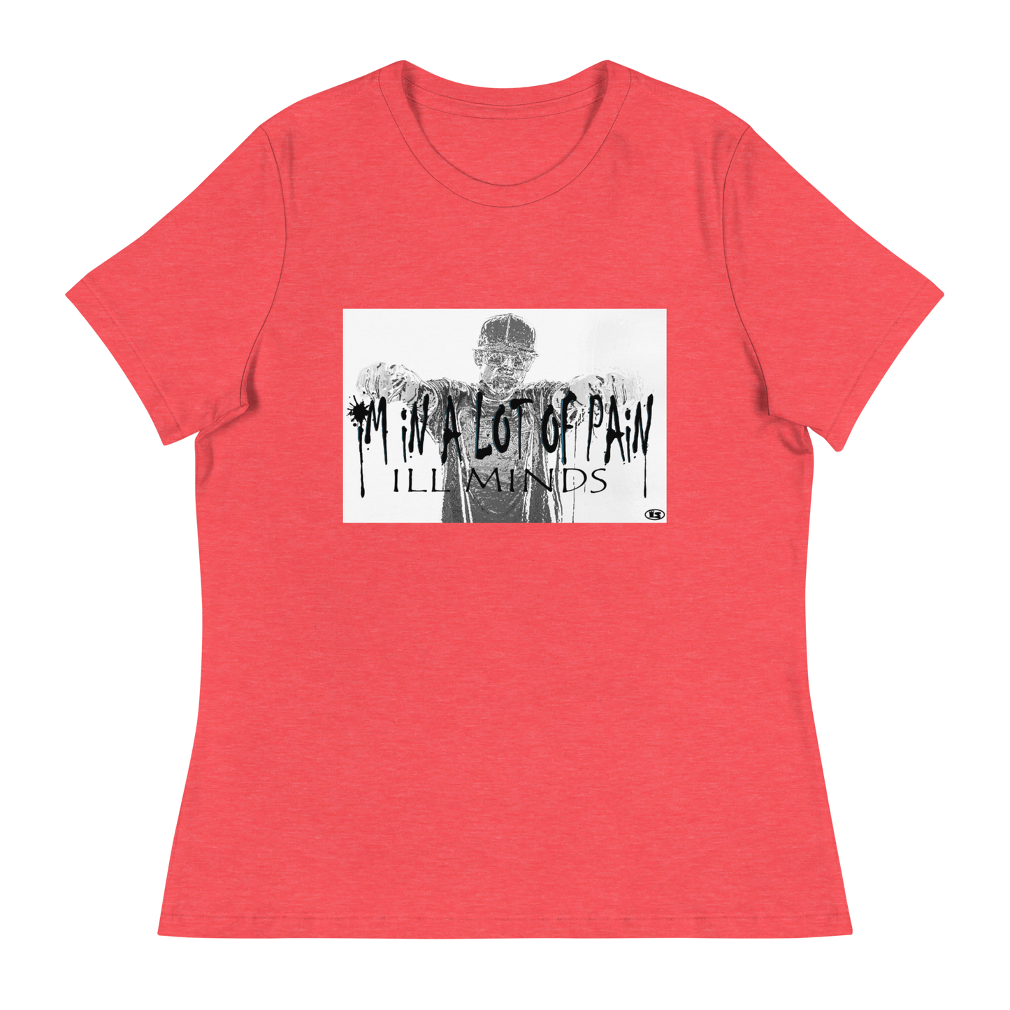 iLL Minds - I'm in A Lot of Pain Women's T-Shirt | Soft & Relaxed Fit | Trendy Streetwear Tee