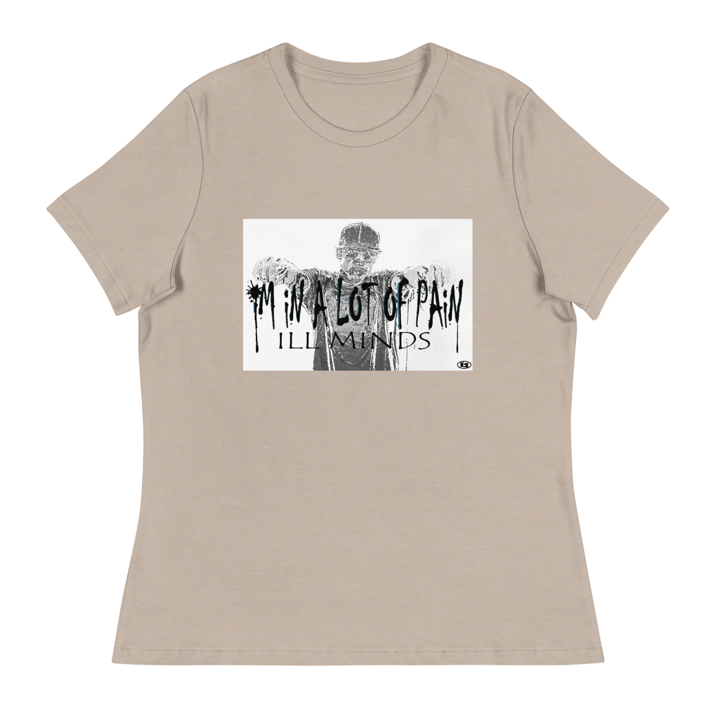 iLL Minds - I'm in A Lot of Pain Women's T-Shirt | Soft & Relaxed Fit | Trendy Streetwear Tee