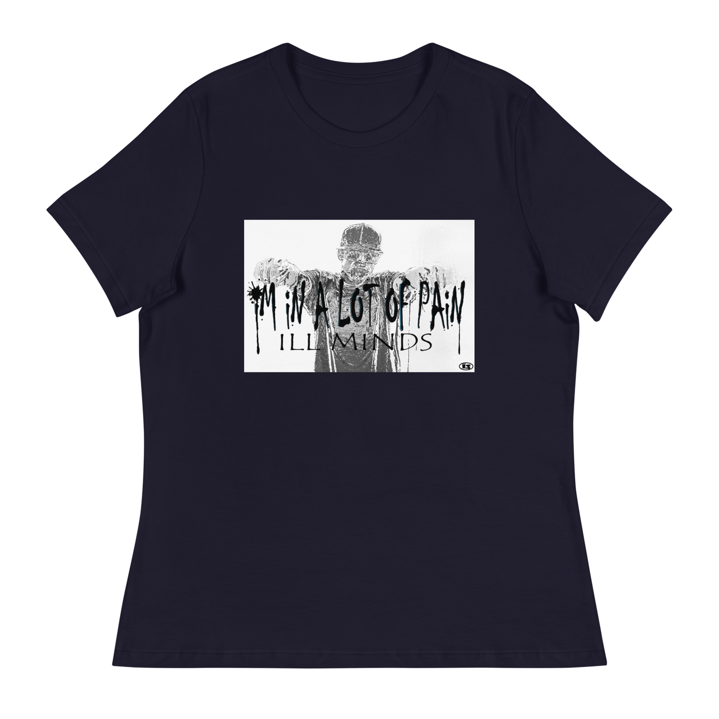 iLL Minds - I'm in A Lot of Pain Women's T-Shirt | Soft & Relaxed Fit | Trendy Streetwear Tee