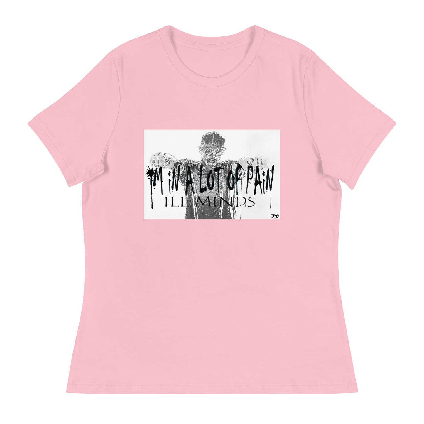 iLL Minds - I'm in A Lot of Pain Women's T-Shirt | Soft & Relaxed Fit | Trendy Streetwear Tee