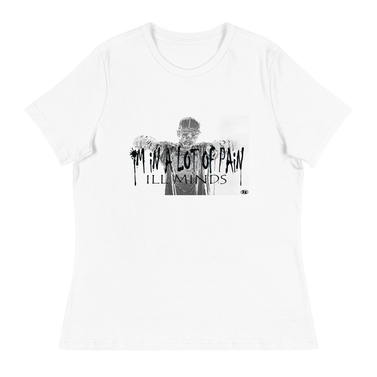 iLL Minds - I'm in A Lot of Pain Women's T-Shirt | Soft & Relaxed Fit | Trendy Streetwear Tee